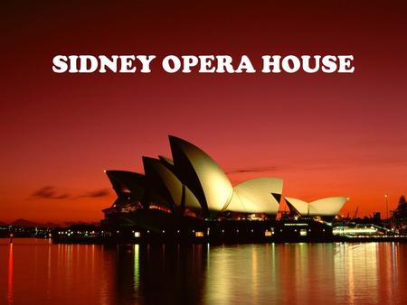 SIDNEY OPERA HOUSE. I chose the Sidney Opera House because its one of the greatest iconic buildings of the 20th century, an image of great beauty that.