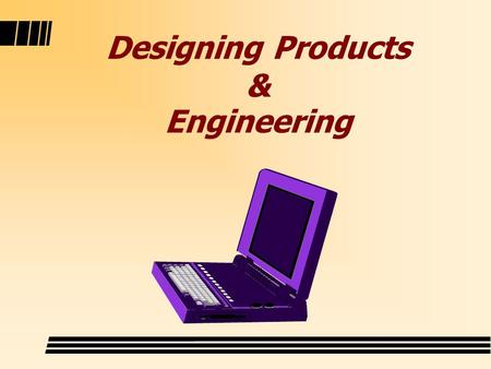Designing Products & Engineering. Customers Requirements l Normal Requirements are typically what we get by just asking customers what they want. l Expected.