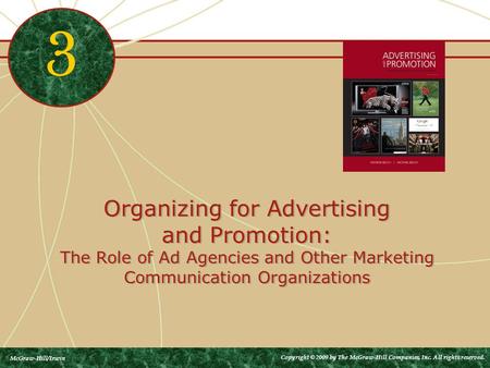 Organizing for Advertising and Promotion: The Role of Ad Agencies and Other Marketing Communication Organizations 3 McGraw-Hill/Irwin Copyright © 2009.