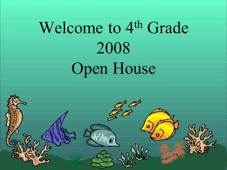 Welcome to 4 th Grade 2008 Open House. Please make sure you get: Ice-cream coupon Gotcha – drawing at 6:15 4 th Grade Syllabus Locker combination Evaluation.