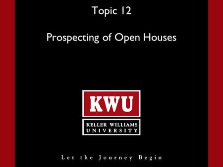 Topic 12 Prospecting of Open Houses Advanced Instructor Skills Camp Slide 2 What We Will Learn Prospect Around the Open House 1)Call your Mets 2)Door-knocking.