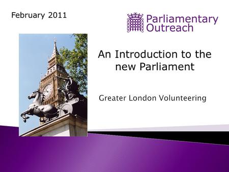 February 2011 An Introduction to the new Parliament.