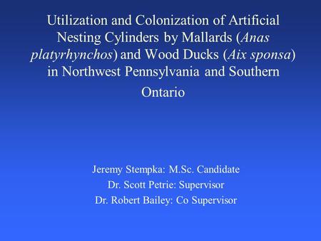 Utilization and Colonization of Artificial Nesting Cylinders by Mallards (Anas platyrhynchos) and Wood Ducks (Aix sponsa) in Northwest Pennsylvania and.