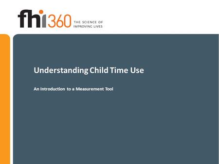 Understanding Child Time Use An Introduction to a Measurement Tool.