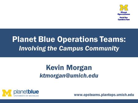 Kevin Morgan Planet Blue Operations Teams: Involving the Campus Community