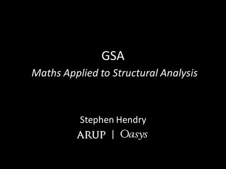 GSA Maths Applied to Structural Analysis