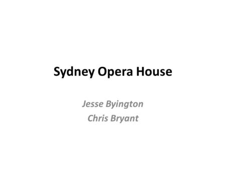 Sydney Opera House Jesse Byington Chris Bryant. Sydney Opera House.