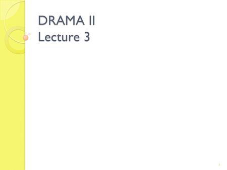 DRAMA II Lecture 3 1. Analysis of Drama PART I Henrik Ibsens The Dolls House as Modern Playwright PART II 2.
