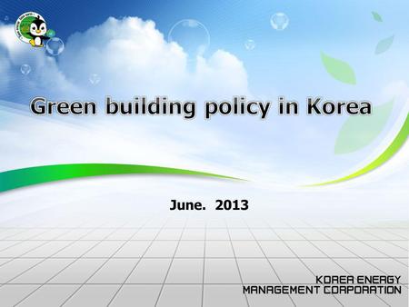 June. 2013. Energy consumption in Korea 4 primary & final energy consumption CO 2 emissions LNG Nuclear Renewables, etc Oil Coal Energy Industrial.