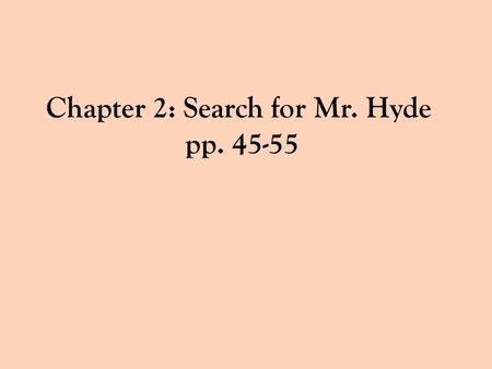 Chapter 2: Search for Mr. Hyde
