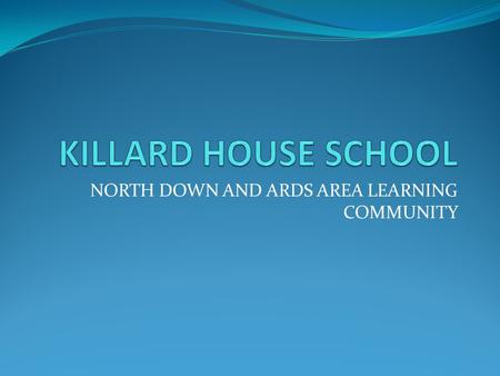 NORTH DOWN AND ARDS AREA LEARNING COMMUNITY