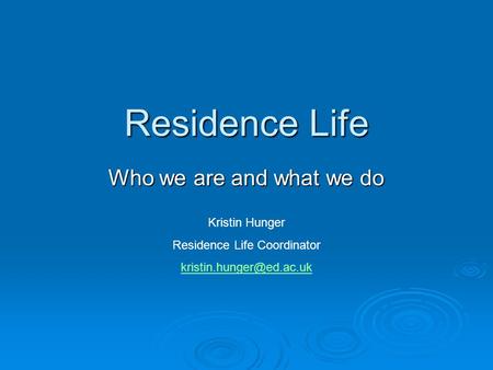 Residence Life Who we are and what we do Kristin Hunger Residence Life Coordinator