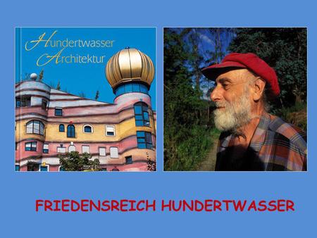 FRIEDENSREICH HUNDERTWASSER Friedensreich Hundertwasser, (b. 15.XII.1928 born in Vienna, d. 19, II.2000) - Austrian painter, printmaker, sculptor, artist,