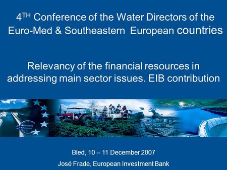 4 TH Conference of the Water Directors of the Euro-Med & Southeastern European countries Relevancy of the financial resources in addressing main sector.
