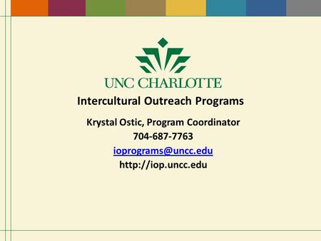 Intercultural Outreach Programs Krystal Ostic, Program Coordinator 704-687-7763