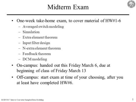 Midterm Exam One-week take-home exam, to cover material of HW#1-6