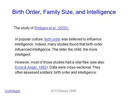 Birth Order, Family Size, and Intelligence The study of Rodgers et al. (2000):Rodgers et al. (2000): Contributor© POSbase 2008 In popular culture, birth.