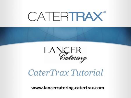 CaterTrax Tutorial www.lancercatering.catertrax.com.