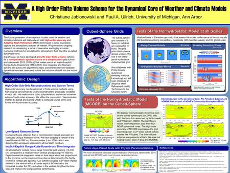 A High-Order Finite-Volume Scheme for the Dynamical Core of Weather and Climate Models Christiane Jablonowski and Paul A. Ullrich, University of Michigan,