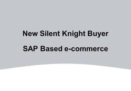 New Silent Knight Buyer SAP Based e-commerce. 2HONEYWELL - CONFIDENTIAL File Number 2HONEYWELL - CONFIDENTIAL File Number Agenda E-commerce training resources.