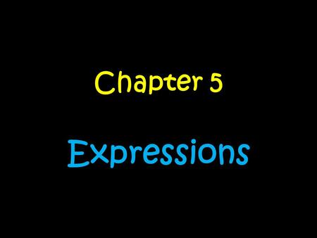 Chapter 5 Expressions. Day….. 1.Order of OperationsOrder of Operations 2.Algebraic PropertiesAlgebraic Properties 3.Algebraic Properties Cont….Algebraic.