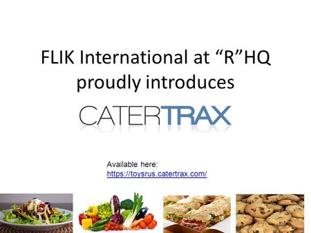 FLIK International at RHQ proudly introduces 1 Available here: https://toysrus.catertrax.com/