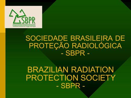 SOCIEDADE BRASILEIRA DE PROTEÇÃO RADIOLÓGICA - SBPR -
