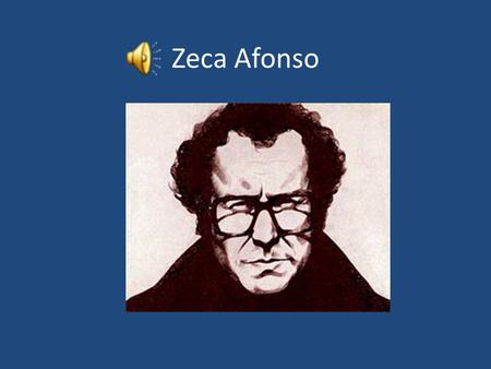 Zeca Afonso. José Manuel Cerqueira Afonso dos Santos, also known as Zeca Afonso or Zeca (Aveiro, August 2, 1929 – Setúbal, February 23, 1987) was born.