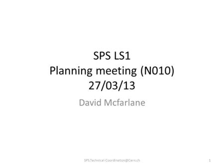 SPS LS1 Planning meeting (N010) 27/03/13 David Mcfarlane