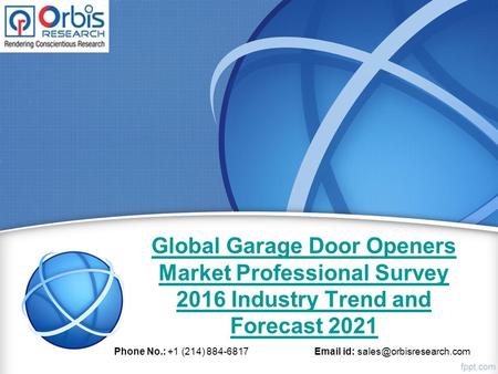 Global Garage Door Openers Market Professional Survey 2016 Industry Trend and Forecast 2021 Phone No.: +1 (214) 884-6817  id: