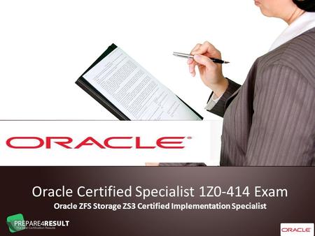 Oracle Certified Specialist 1Z0-414 Exam Oracle ZFS Storage ZS3 Certified Implementation Specialist.