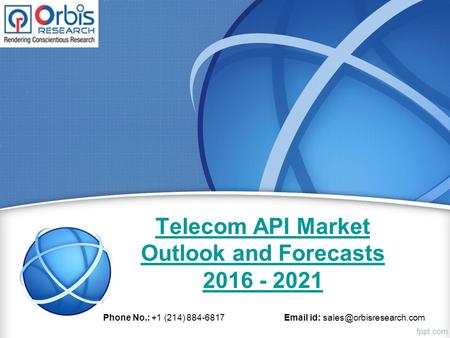Telecom API Market Outlook and Forecasts 2016 - 2021 Phone No.: +1 (214) 884-6817  id: