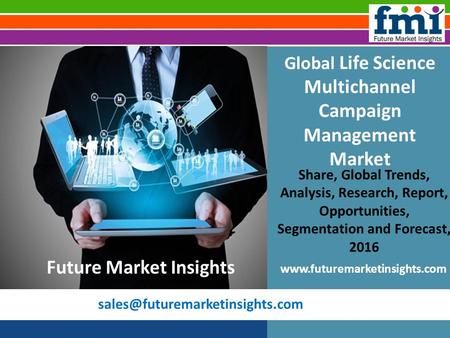 Global Life Science Multichannel Campaign Management Market Share, Global Trends, Analysis, Research, Report, Opportunities,