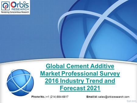 Global Cement Additive Market Professional Survey 2016 Industry Trend and Forecast 2021 Phone No.: +1 (214) 884-6817  id:
