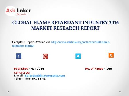 GLOBAL FLAME RETARDANT INDUSTRY 2016 MARKET RESEARCH REPORT Published - Mar 2016 Complete Report