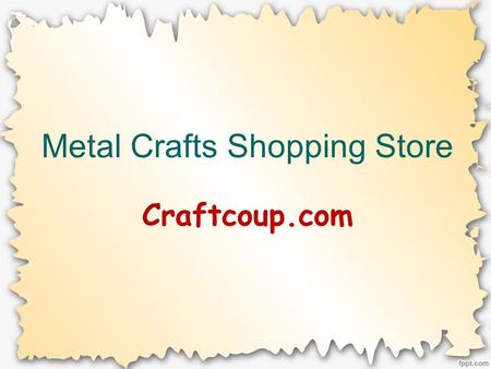 Metal Crafts Shopping Store Craftcoup.com. About Craftcoup Buy Metal Crafts online from CraftCoup.com in India at affordable prices include wide range.