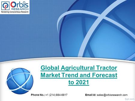 Global Agricultural Tractor Market Trend and Forecast to 2021 Phone No.: +1 (214) 884-6817  id: