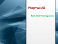 Pragnya IAS Best Civil Training center. About Us We at Pragnya IAS Academy believe that values, trust, purpose, capacity, commitment, intention, and action.
