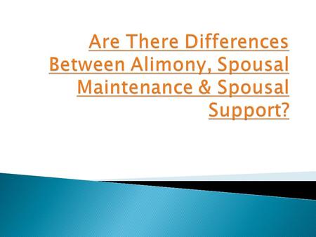 Are There Differences Between Alimony, Spousal Maintenance & Spousal Support?