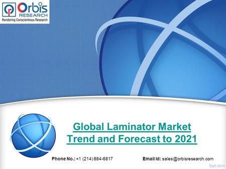 Global Laminator Market Trend and Forecast to 2021 Phone No.: +1 (214) 884-6817  id: