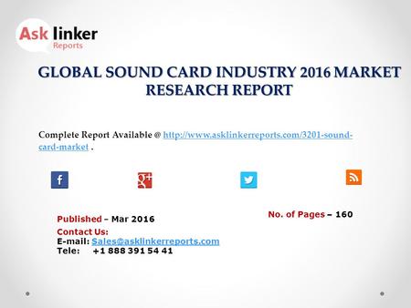 GLOBAL SOUND CARD INDUSTRY 2016 MARKET RESEARCH REPORT Published – Mar 2016 Complete Report  card-market.http://www.asklinkerreports.com/3201-sound-