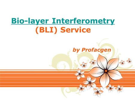 Page 1 Bio-layer Interferometry Bio-layer Interferometry (BLI) Service by Profacgen.