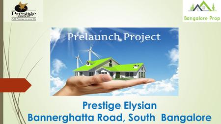 Prestige Elysian Bannerghatta Road, South Bangalore.