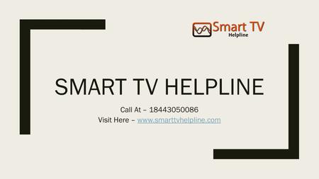 SMART TV HELPLINE Call At – 18443050086 Visit Here –