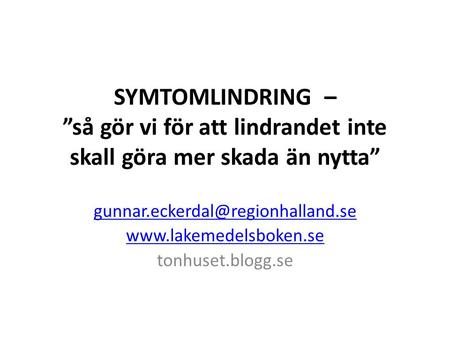 SYMTOMLINDRING – ”så gör vi för att lindrandet inte skall göra mer skada än nytta”  tonhuset.blogg.se.