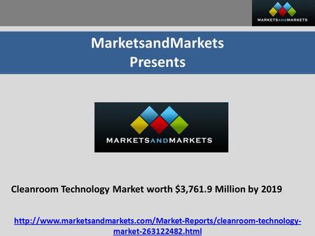 MarketsandMarkets Presents Cleanroom Technology Market worth $3,761.9 Million by 2019