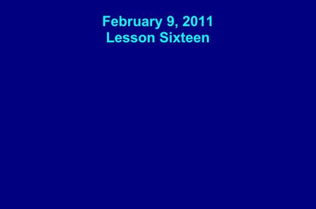 February 9, 2011 Lesson Sixteen. Key Question: How did I get my faith in Jesus?