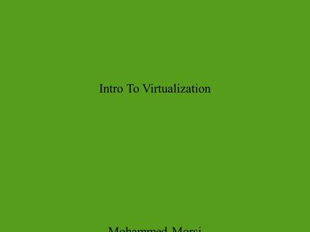 Intro To Virtualization Mohammed Morsi