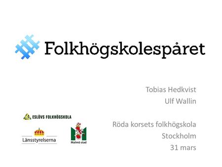 Tobias Hedkvist Ulf Wallin Röda korsets folkhögskola Stockholm 31 mars.