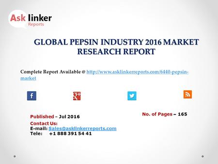 GLOBAL PEPSIN INDUSTRY 2016 MARKET RESEARCH REPORT Published – Jul 2016 Complete Report  markethttp://www.asklinkerreports.com/6440-pepsin-
